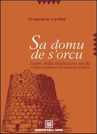Sa domu de s'orcu. Fiabe della tradizione sarda in lingua campidanese con traduzione in italiano