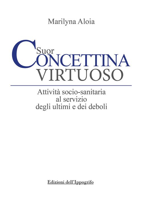 Suor Concettina Virtuoso. Attività socio-sanitaria al servizio degli ultimi e dei deboli