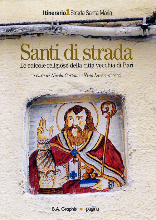 Santi di strada. Le edicole religiose della città vecchia di Bari