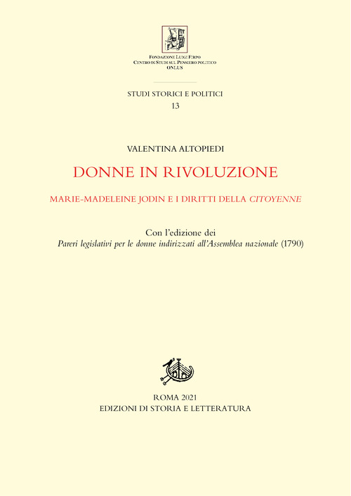 Donne in rivoluzione. Marie-Madeleine Jodin e i diritti della citoyenne. Con l'edizione dei «Pareri legislativi per le donne indirizzati all'Assemblea nazionale» (1790)