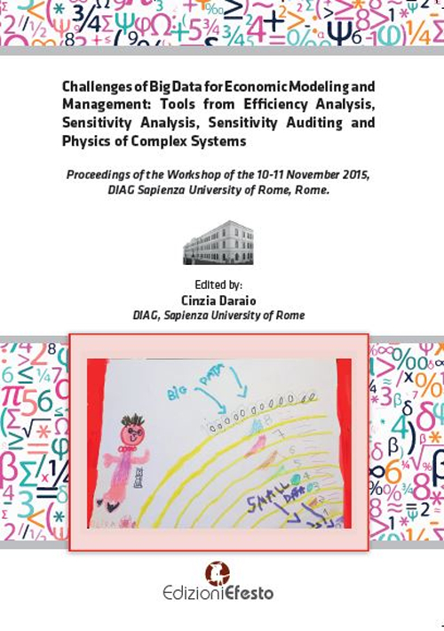 Challenges of big data for economic modeling and management. Tools from efficiency analysis, sensitivity analysis, sensitivity auditing and physics of complex system