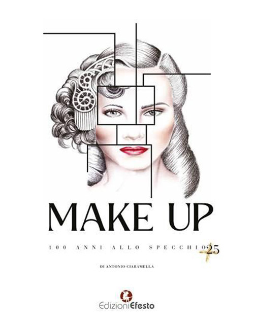 Make Up. 100 anni allo specchio +25. Ediz. deluxe