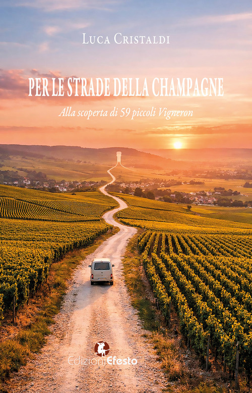 Per le strade della Champagne. Alla scoperta di 59 piccoli vigneron