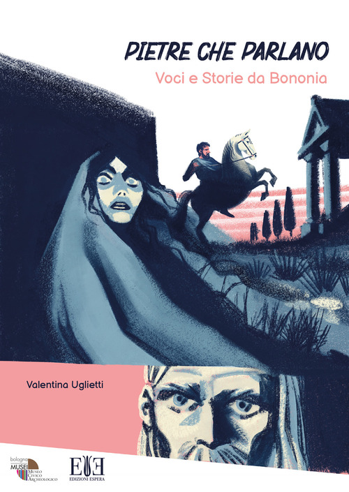 Pietre che parlano. Voci e storie da Bononia