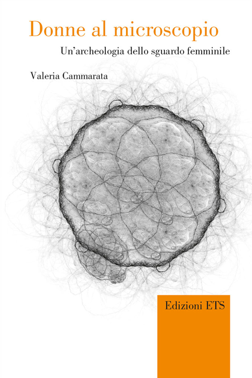 Donne al microscopio. Un'archeologia dello sguardo femminile