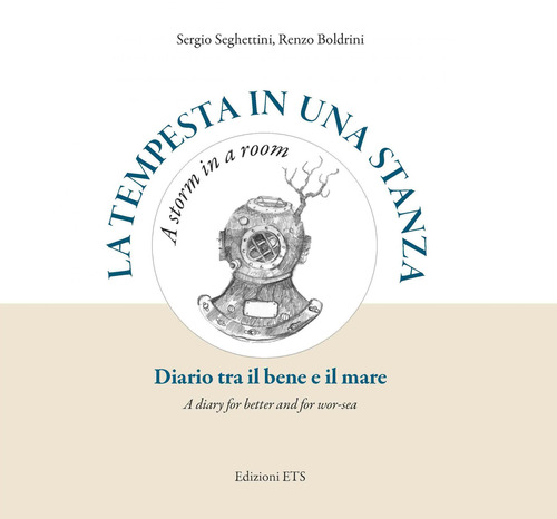 La tempesta in una stanza. Diario tra il bene e il mare-A storm in a room. A diary for better and for wor-sea