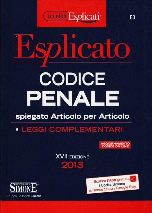 Codice penale esplicato. Spiegato articolo per articolo. Leggi complementari
