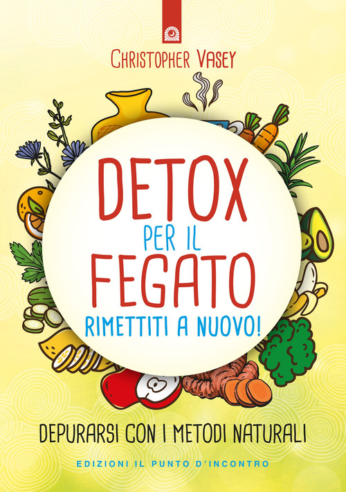 Detox per il fegato. Ritrova salute e vitalità