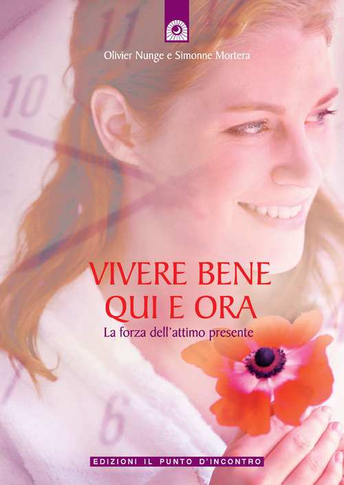 Vivere bene qui e ora. La forza dell'attimo presente