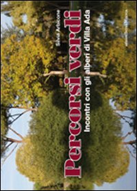 Percorsi verdi. Incontri con gli alberi di Villa Ada