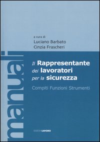 Il rappresentante dei lavori per la sicurezza. Compiti, funzioni, strumenti. Con CD-ROM
