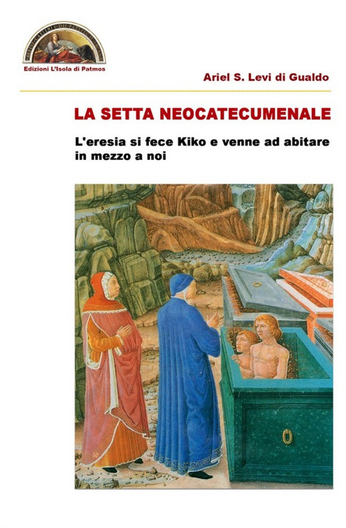 La setta neocatecumenale. L'eresia di fece Kiko e venne ad abitare in mezzo a noi