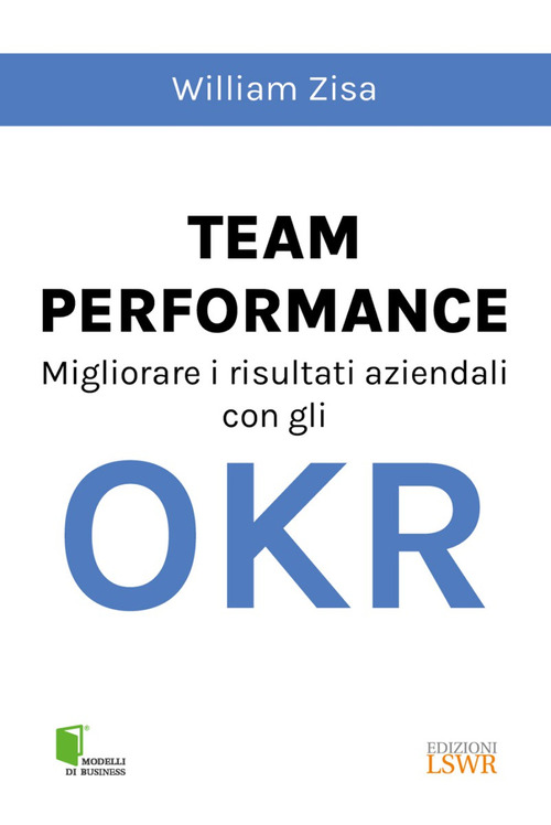 Team Performance. Migliorare i risultati aziendali con gli OKR