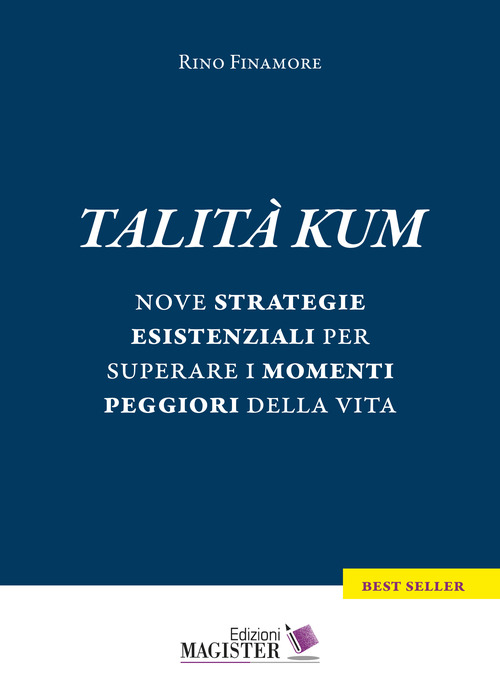 Talità kum. Nove strategie esistenziali per superare i momenti peggiori della vita