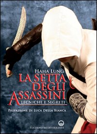 La setta degli assassini. Tecniche e segreti