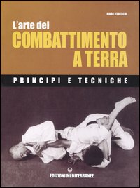 L'arte del combattimento a terra. Principi e tecniche