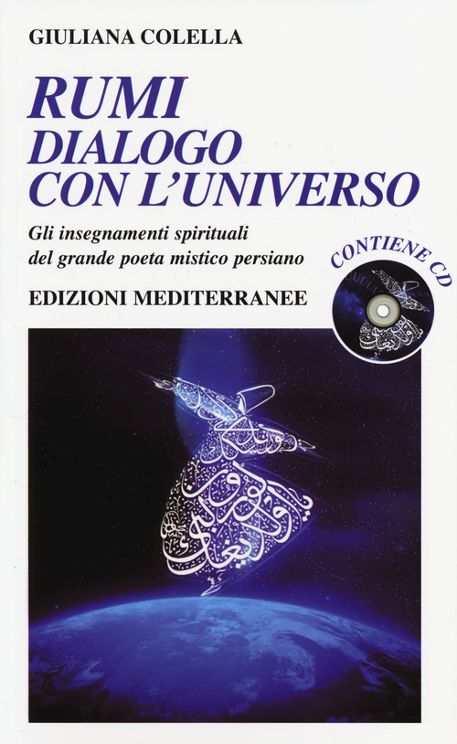 Rumi: dialogo con l'universo. Gli insegnamenti spirituali del grande poeta mistico persiano