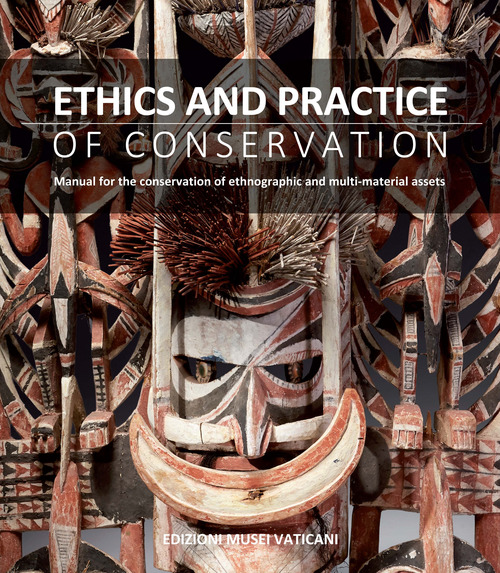 Ethics and practice of conservation. Manual for the conservation of ethnographic and multi-material assets