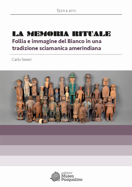 La memoria rituale. Follia e immagine del bianco in una tradizione sciamanica amerindiana