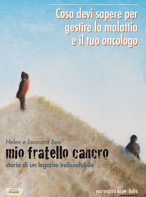 Mio fratello cancro. Storia di un legame indissolubile. Cosa devi sapere per gestire la malattia e il tuo oncologo