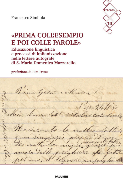«Prima coll?'?esempio e poi colle parole». Educazione linguistica e processi di italianizzazione nelle lettere autografe di S. Maria Domenica Mazzarello