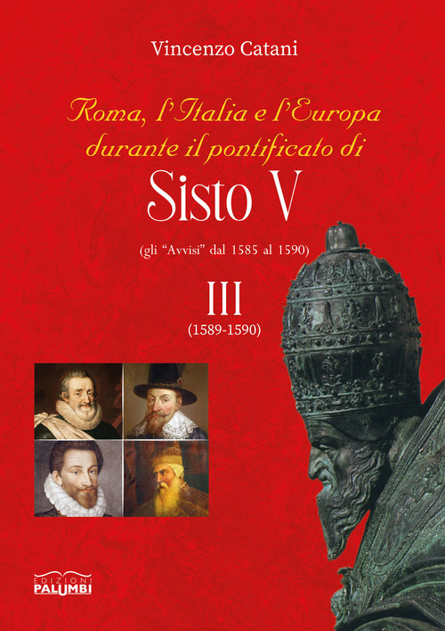 Roma, l'Italia e l'Europa durante il pontificato di Sisto V (gli «Avvisi» dal 1585 al 1590)