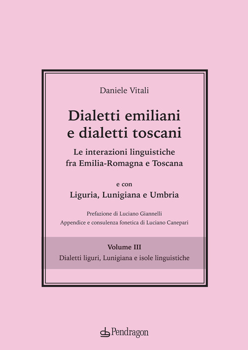Dialetti emiliani e dialetti toscani. Dialetti emiliani e dialetti toscani. Le interazioni linguistiche fra Emilia-Romagna e Toscana e con Liguria, Lunigiana e Umbria