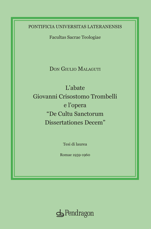 L'abate Giovanni Crisostomo Trombelli e l'opera «De Cultu Sanctorum Dissertationes Decem»