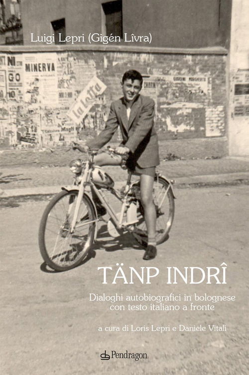 Tänp indrî. Dialoghi autobiografici in bolognese con testo italiano a fronte