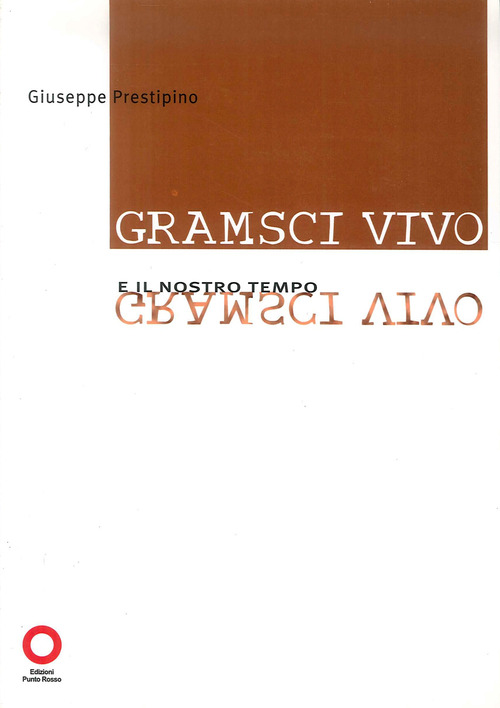 Gramsci vivo e il nostro tempo