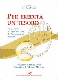 Per eredità un tesoro. Volti e parole nel quarantesimo del rinnovamento in Italia