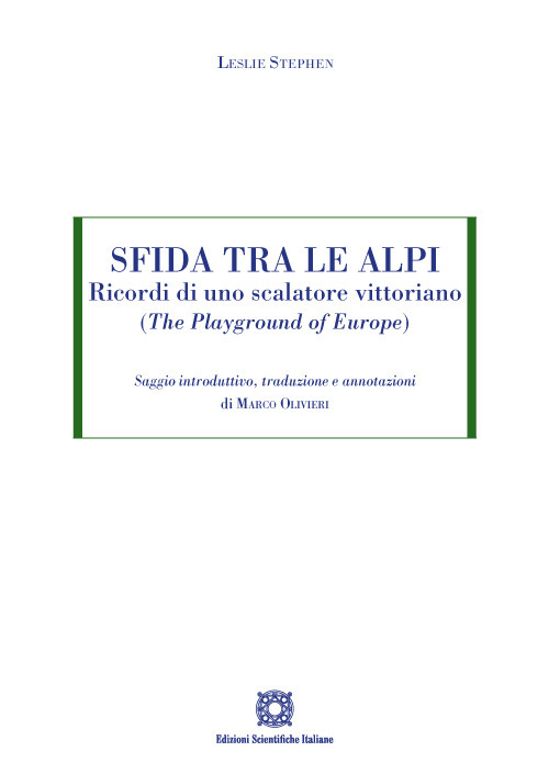 Sfida tra le Alpi. Ricordi di uno scalatore vittoriano (The Playground of Europe)