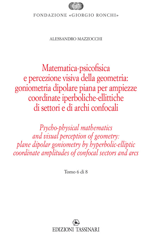 Matematica psicofisica e percezione visiva della geometria: goniometria dipolare piana per ampiezze coordinate iperboliche-ellittiche di settori e di archi confocali. Ediz italiana e inglese