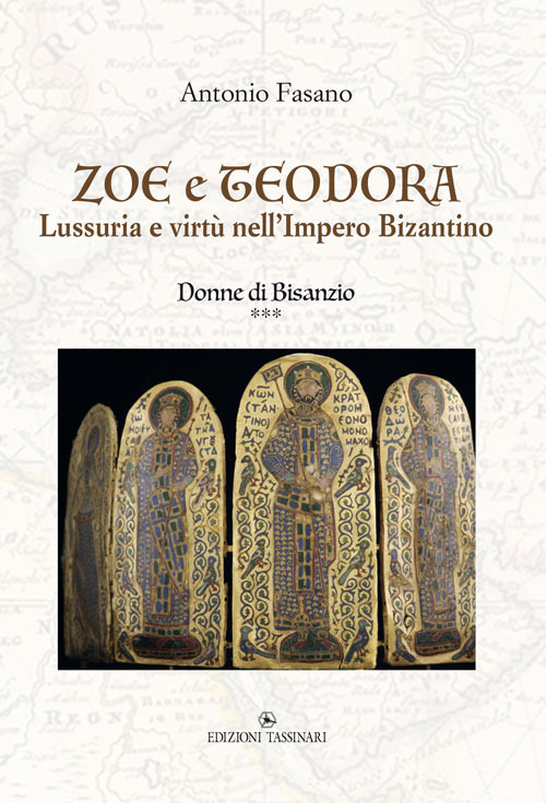 Zoe e Teodora. Lussuria e virtù nell'Impero Bizantino. Donne di Bisanzio