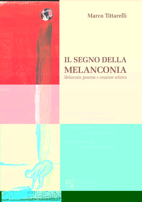 Il segno della melanconia. Melanconia generosa e creazione artistica