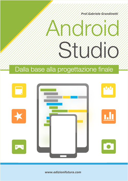 Android studio. Sviluppare vere applicazione Android partendo da zero