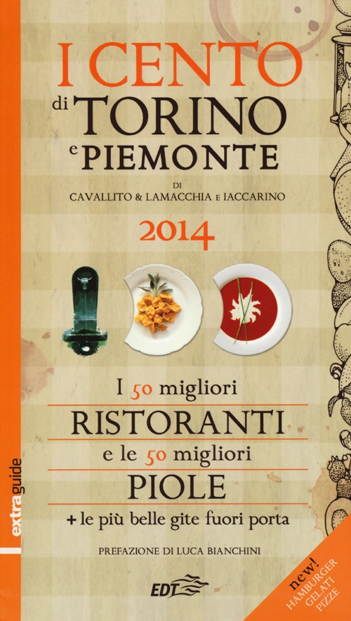 I Cento di Torino e Piemonte 2014. I 50 migliori ristoranti e le 50 migliori piole della città