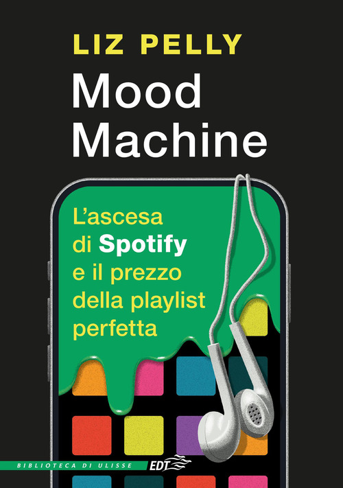 Mood machine. L'ascesa di Spotify e il prezzo della playlist perfetta