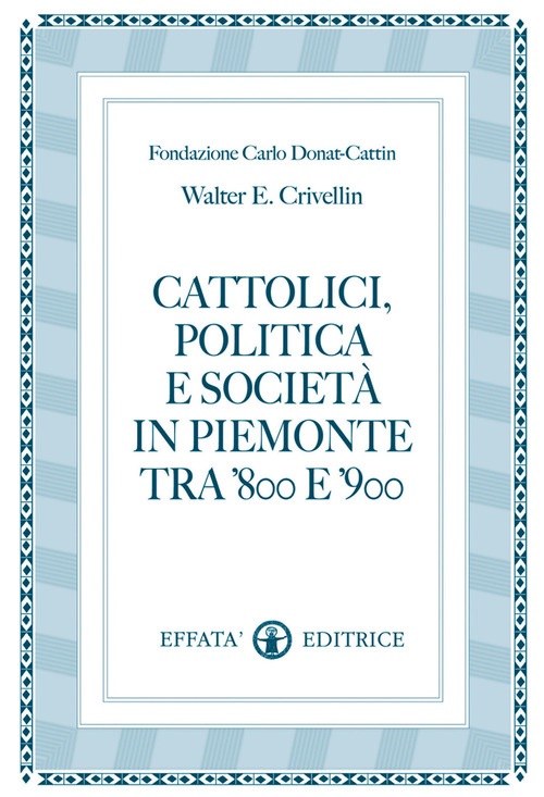 Cattolici, politica e società in Piemonte tra '800 e '900