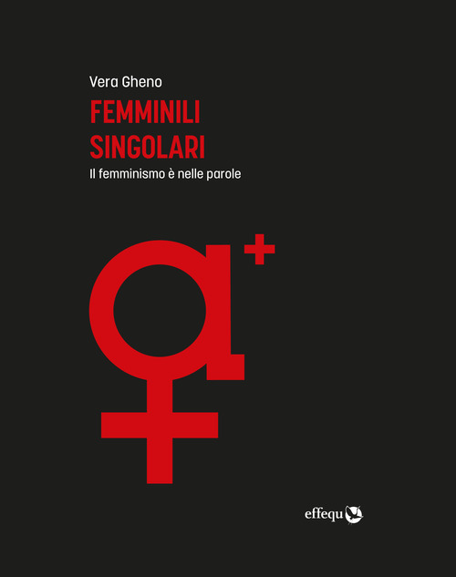 Femminili singolari. Il femminismo è nelle parole