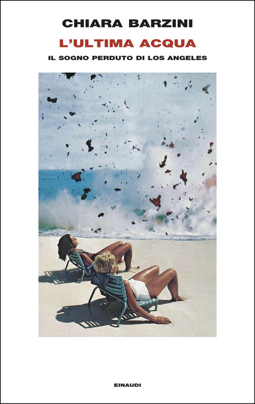 L'ultima acqua. Il sogno perduto di Los Angeles