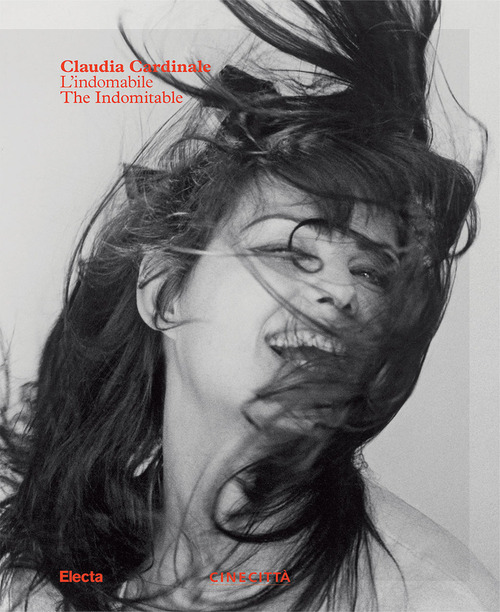 Claudia Cardinale. L'indomabile-The indomitable