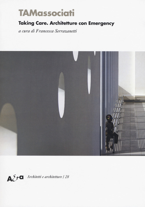 TAMassociati. Taking care. Architetture con Emergency