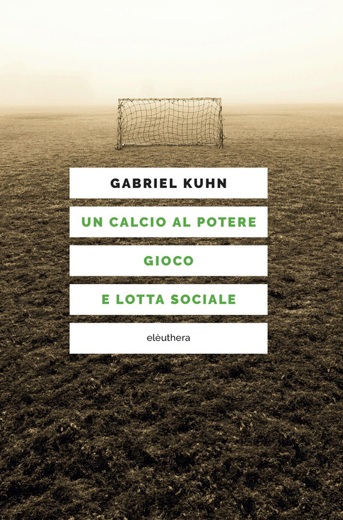 Un calcio al potere. Gioco e lotta sociale