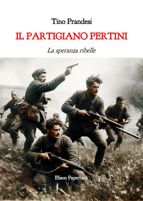 Il partigiano Pertini. La speranza ribelle