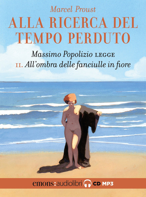 All'ombra delle fanciulle in fiore. Alla ricerca del tempo perduto letto da Massimo Popolizio. Audiolibro. CD Audio formato MP3