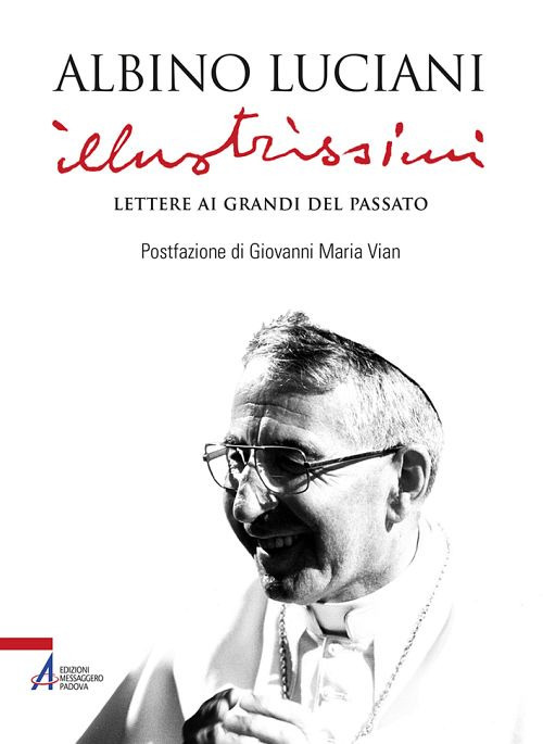 Illustrissimi. Lettere ai Grandi del passato