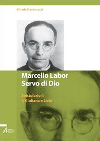 Marcello Labor servo di Dio. Epistolario