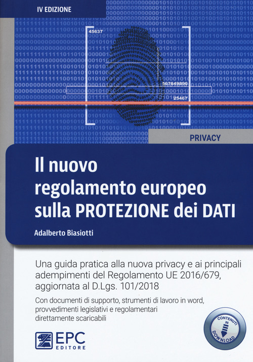 Il nuovo regolamento europeo sulla protezione dei dati. Una guida pratica alla nuova privacy e ai principali adempimenti del Regolamento UE 2016/679