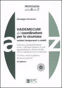 Vademecum del coordinatore per la sicurezza. Cantieri temporanei o mobili